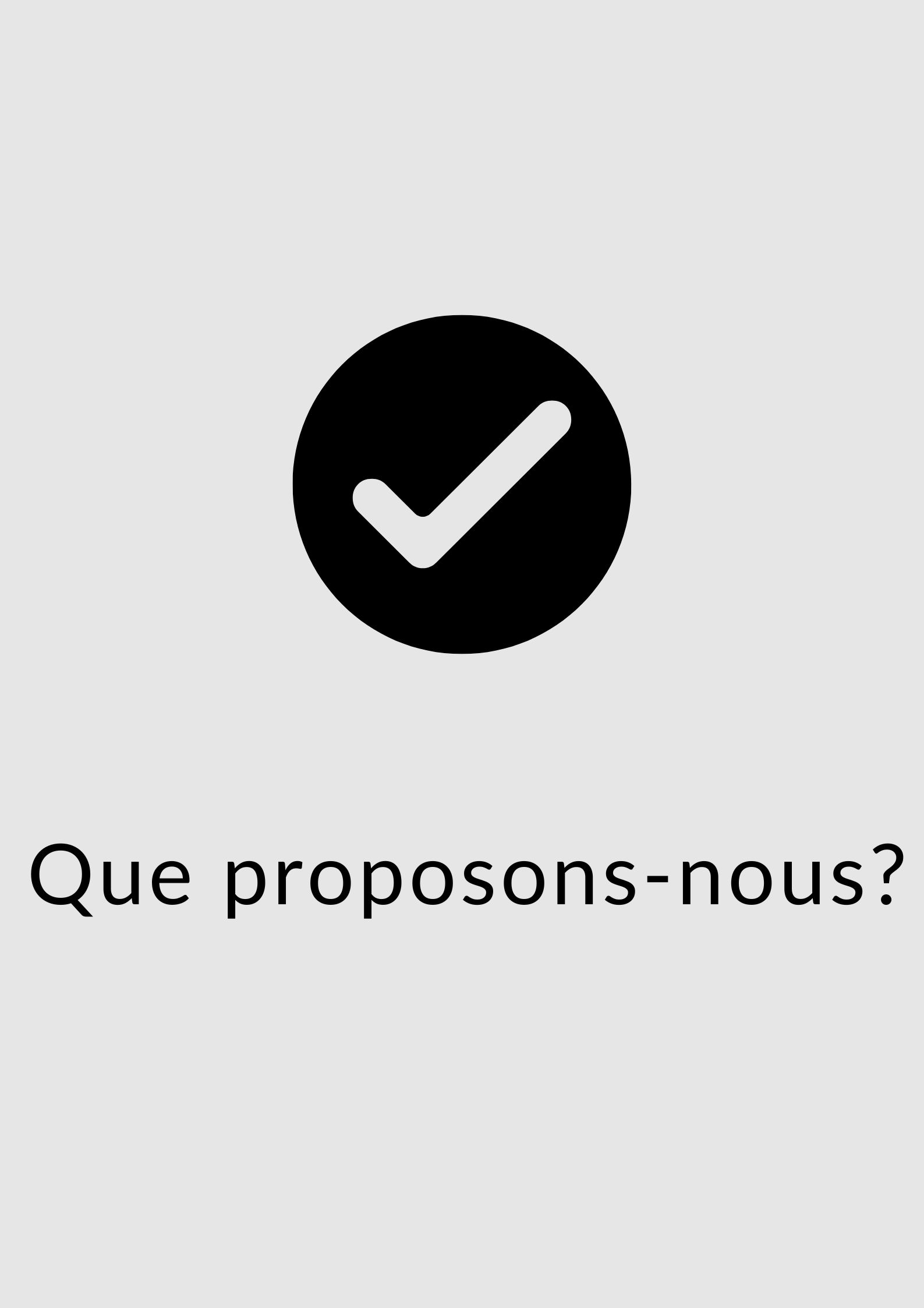 QUE PROPOSONS-NOUS?